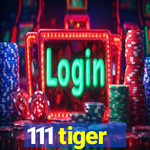 111 tiger